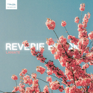 Reverie Blooms. by LANIATE, The Ninth Day Records