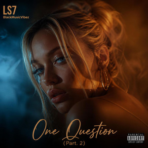 One Question by LS7 BlackMusicVibez