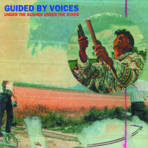 Under The Bushes Under The Stars - EP by Guided By Voices | Spotify