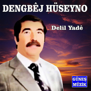 Dengbêj Hüseyno - Delil Yadê