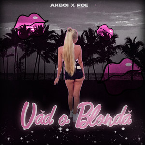 VAD O BLONDA by Akboi, Foe