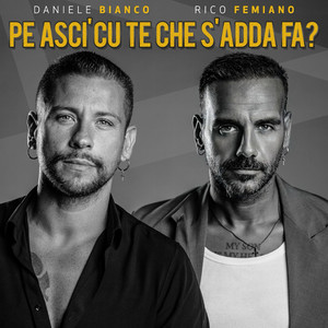 Daniele Bianco - Pe' asci' cu' te che s'adda fa? (feat. Rico Femiano)