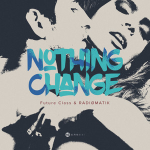 Nothing Change by Future Class, RADIØMATIK, Victor Olivatti