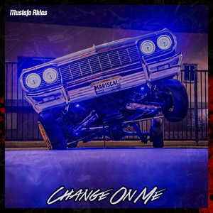 Change On Me by Mustafa Aktas