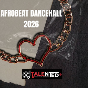 Afrobeat Dancehall 2026 by DJ TALENTED