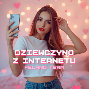 Dziewczyno z Internetu by Felano Team