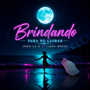 Brindado Para No Llorar by Jhon La X, Lady Whiss