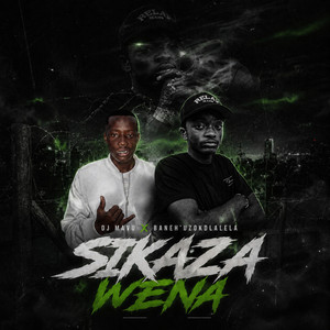Sikaza - Remastered by DJ Mavu, Baneh uZok'dlalela, Nang'ulwaaa