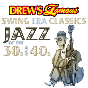 Drew's Famous Swing Era Classics Jazz Of The 30s And 40s album