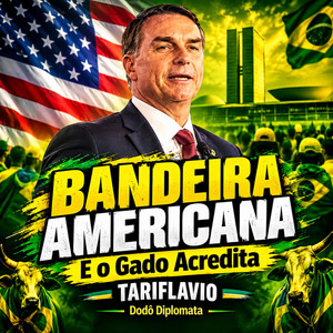Bandeira Americana e o Gado Acredita (Tariflavio) by Dodô Diplomata, Diplo Beat