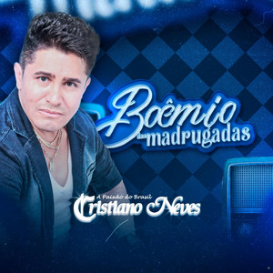 Cristiano Neves - Boêmio das Madrugadas