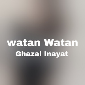Ghazal Inayat - Watana Watana