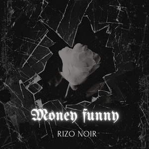 Money Funny by Rizo Noir