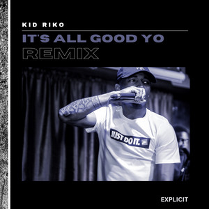 It's All Good Yo - Remix by Kid Riko