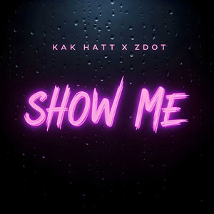 Show Me by Kak Hatt, Zdot