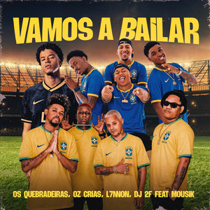 Os Quebradeiras, oz crias, L7NNON & DJ 2F - Vamos a Bailar (feat. Mousik)
