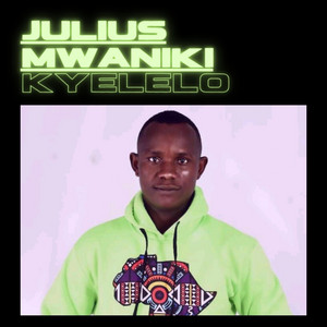 Julius Mwaniki - Kyelelo