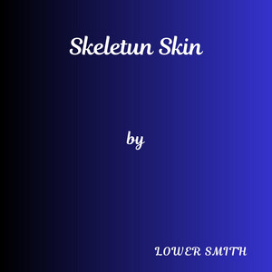 Skeletun Skin by Lower Smith