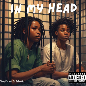 Yung Pyroeis - In My Head (feat. CeReality)