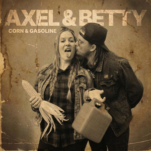 Corn & Gasoline by Axel & Betty