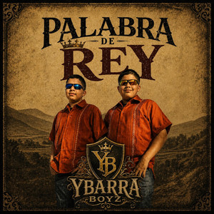 Palabra de Rey by THE YBARRA BOYZ