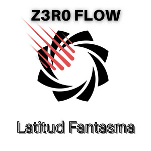 Latitud Fantasma by Z3R0 FLOW