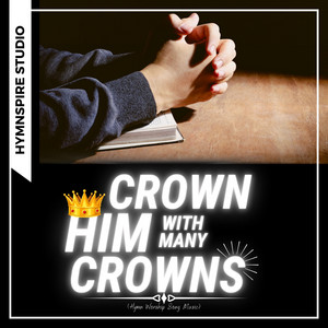 Crown Him with Many Crowns (Hymn Worship Song Music)