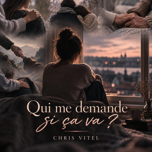 Qui le demande si ca va ? by Chris VITEL