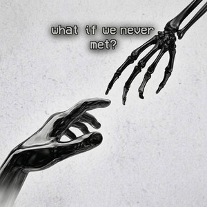 what if we never met? by KINGTO