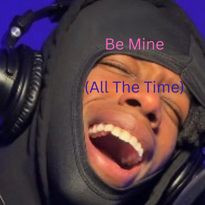 Be Mine (All The Time) by Diamond Earring Uploads