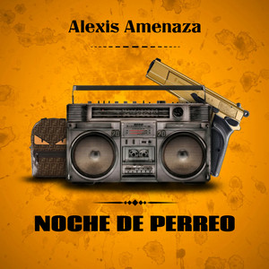 Noche de Perreo by Alexis Amenaza