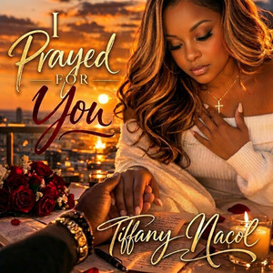 I Prayed For You by Tiffany Nacol