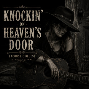 Knockin' On Heaven's Door - Acoustic Blues by Old Deltas Blues Soul