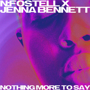 Nothing More To Say by N:Fostell, Jenna Bennett