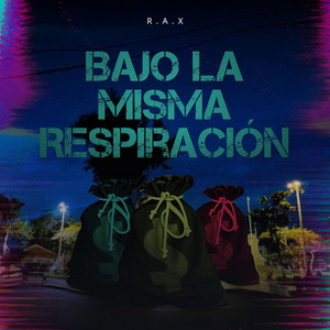 BAJO LA MISMA RESPIRACIÓN by RAX'