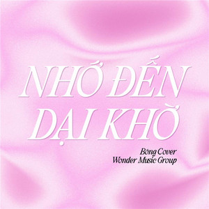Bông Cover & Wonder Music Group - Nhớ Đến Dại Khờ