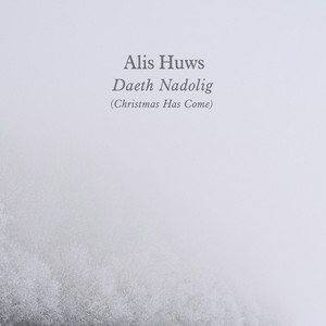 Alis Huws — Daeth Nadolig (Christmas Has Come) [Arr. Huws] (2026)