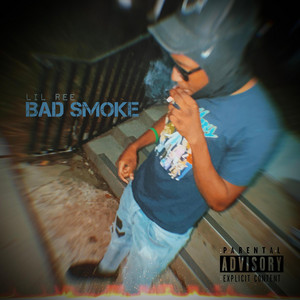 Bad Smoke by Lil Ree