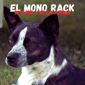 EL MONO RACK - Se Paso y Se la Pusimo