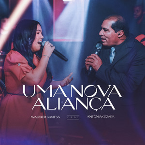 Uma Nova Aliança by Wagner Santos, Antônia Gomes