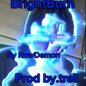 BrightBurn by RnwDemon