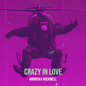 Andriska Rockwell - Crazy in Love
