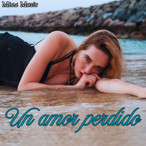 Un amor perdido by Miaa Music