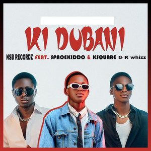NSB RECORDZ - Ki Dubani (feat. SpaceKiddo, K Square & K__whizz)