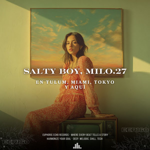 En Tulum, Miami, Tokyo y Aquí by Salty Boy, Milo.27