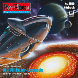 Die Whistler-Legende [Perry Rhodan - Erstauflage 2510 (Ungekürzt)]