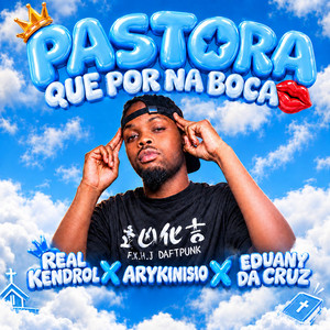 Pastora Que Por Na Boca by Real Kendrol, Arykinisio, Eduany Da Cruz, Arylson no Beatz