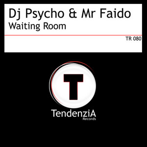 Waiting Room - Dj Psycho & Mr Faido Club Mix by DJ Psycho & Mr Faido, DJ Psycho, Mr Faido