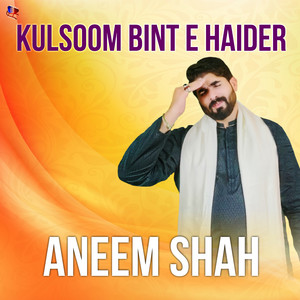 Aneem Shah - Kulsoom Bint E Haider