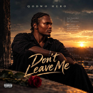 Don't Leave Me by Qodwo Hero